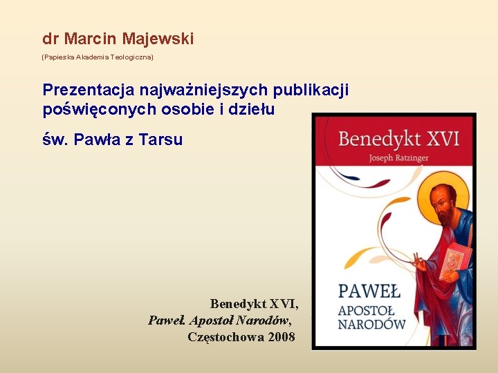 dr Marcin Majewski (Papieska Akademia Teologiczna) Prezentacja najważniejszych publikacji poświęconych osobie i dziełu św.