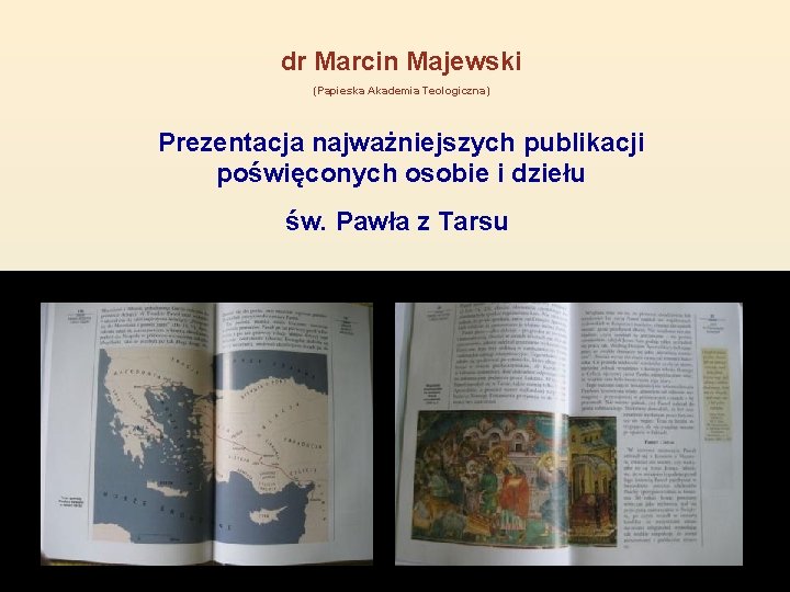 dr Marcin Majewski (Papieska Akademia Teologiczna) Prezentacja najważniejszych publikacji poświęconych osobie i dziełu św.