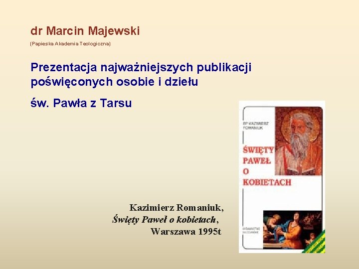 dr Marcin Majewski (Papieska Akademia Teologiczna) Prezentacja najważniejszych publikacji poświęconych osobie i dziełu św.