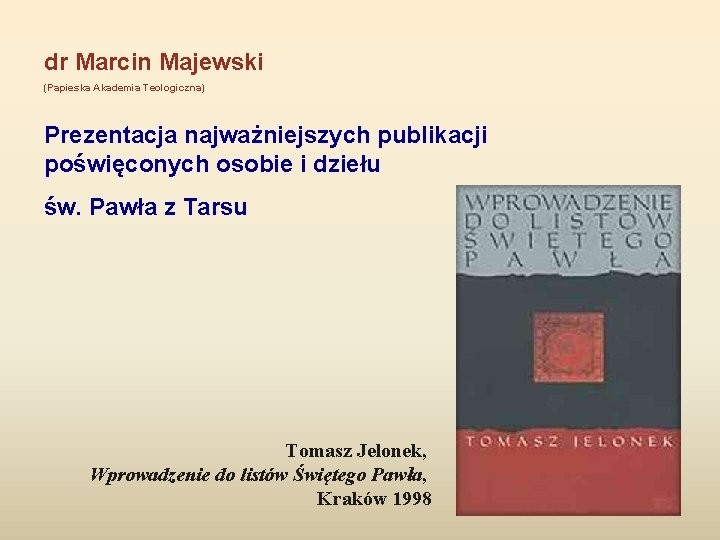 dr Marcin Majewski (Papieska Akademia Teologiczna) Prezentacja najważniejszych publikacji poświęconych osobie i dziełu św.