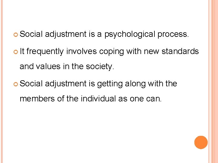  Social It adjustment is a psychological process. frequently involves coping with new standards