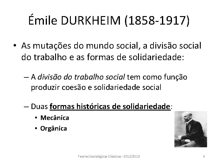 Émile DURKHEIM (1858 -1917) • As mutações do mundo social, a divisão social do