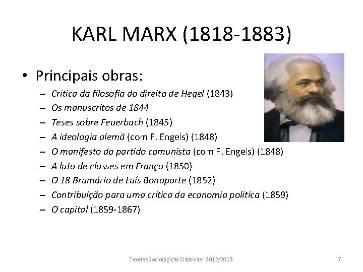 KARL MARX (1818 -1883) • Principais obras: – – – – – Crítica da