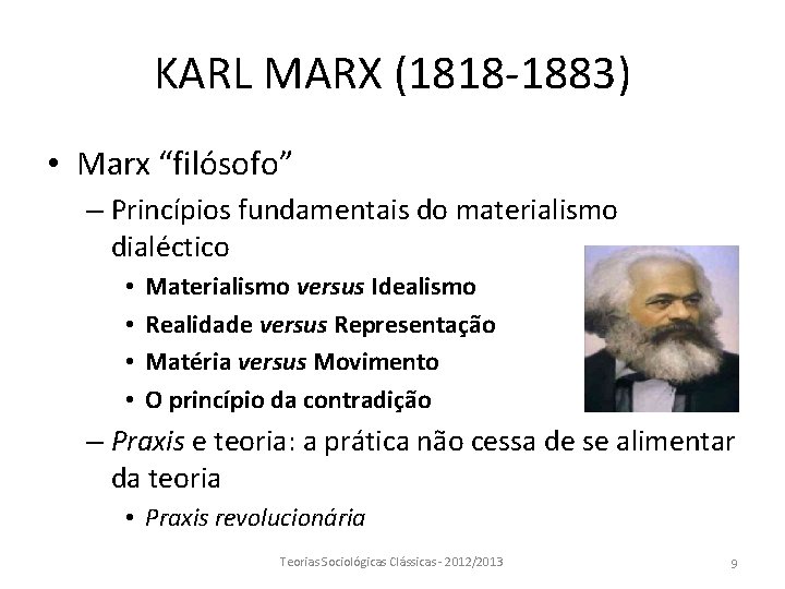 KARL MARX (1818 -1883) • Marx “filósofo” – Princípios fundamentais do materialismo dialéctico •