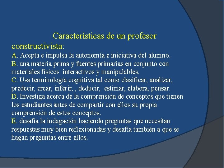 Características de un profesor constructivista: A. Acepta e impulsa la autonomía e iniciativa del