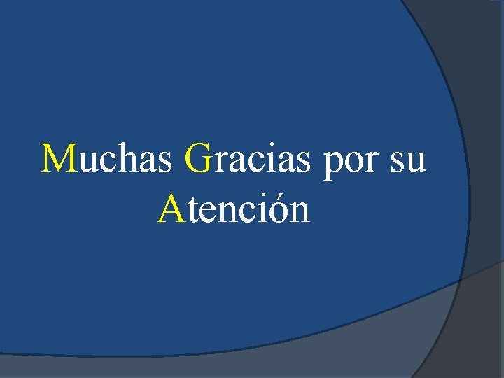 Muchas Gracias por su Atención 