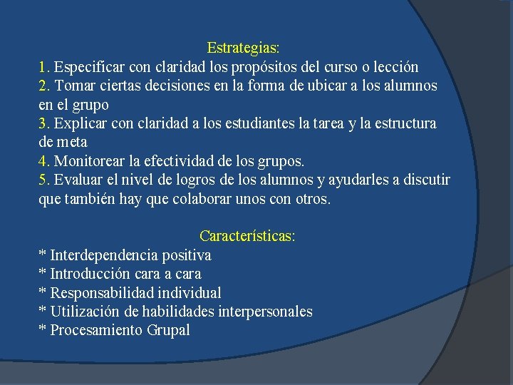 Estrategias: 1. Especificar con claridad los propósitos del curso o lección 2. Tomar ciertas