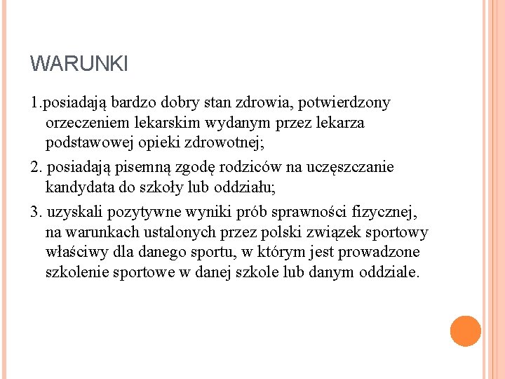 WARUNKI 1. posiadają bardzo dobry stan zdrowia, potwierdzony orzeczeniem lekarskim wydanym przez lekarza podstawowej