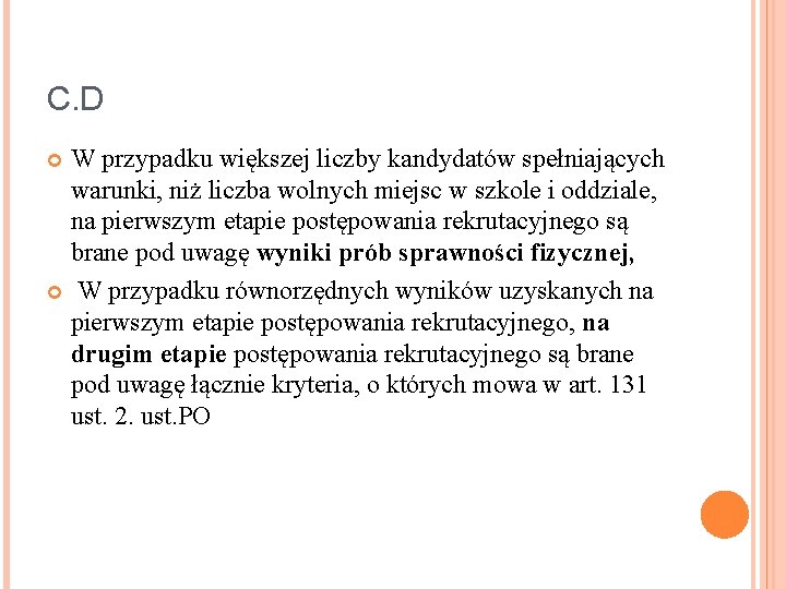 C. D W przypadku większej liczby kandydatów spełniających warunki, niż liczba wolnych miejsc w