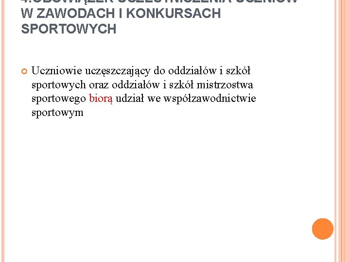 4. OBOWIĄZEK UCZESTNICZENIA UCZNIÓW W ZAWODACH I KONKURSACH SPORTOWYCH Uczniowie uczęszczający do oddziałów i