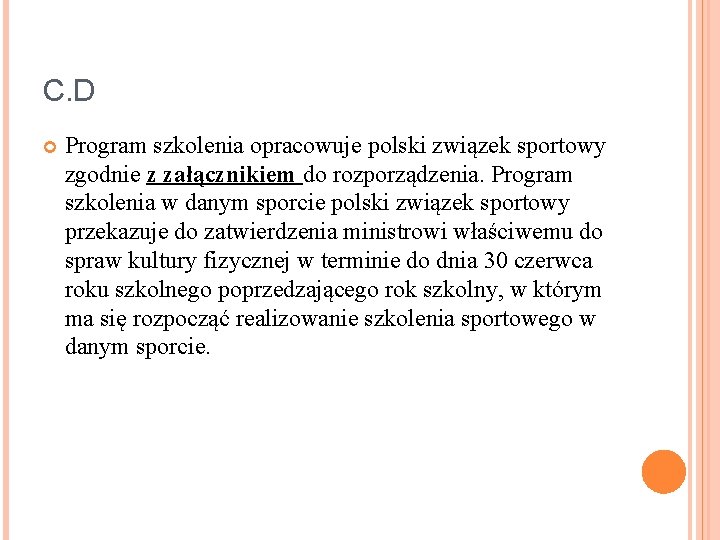 C. D Program szkolenia opracowuje polski związek sportowy zgodnie z załącznikiem do rozporządzenia. Program