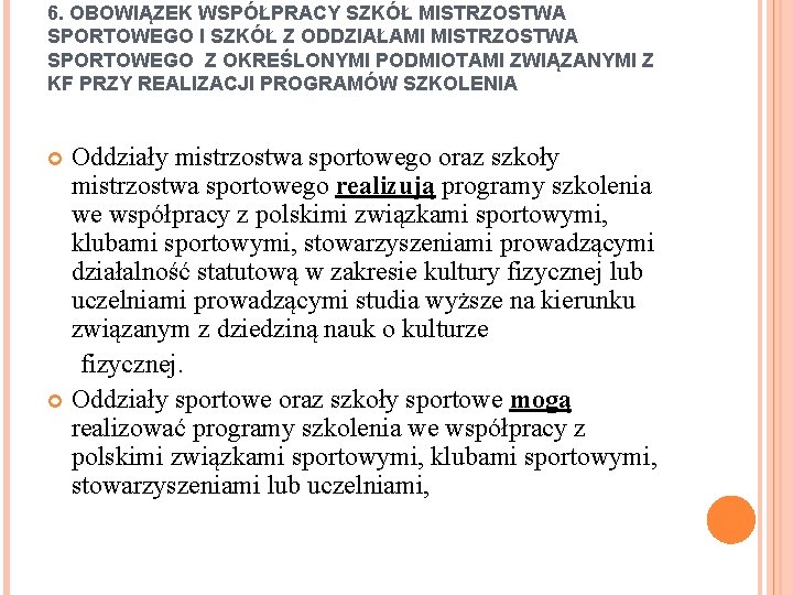 6. OBOWIĄZEK WSPÓŁPRACY SZKÓŁ MISTRZOSTWA SPORTOWEGO I SZKÓŁ Z ODDZIAŁAMI MISTRZOSTWA SPORTOWEGO Z OKREŚLONYMI