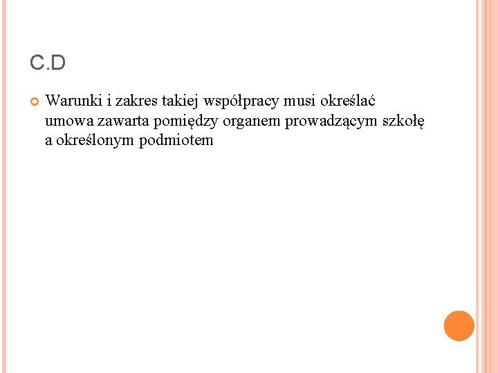 C. D Warunki i zakres takiej współpracy musi określać umowa zawarta pomiędzy organem prowadzącym