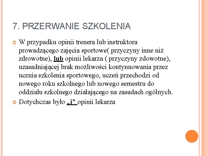 7. PRZERWANIE SZKOLENIA W przypadku opinii trenera lub instruktora prowadzącego zajęcia sportowe( przyczyny inne