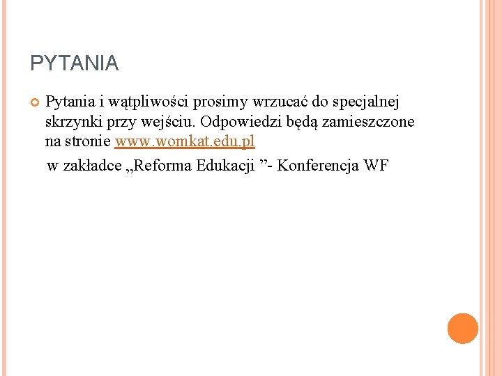 PYTANIA Pytania i wątpliwości prosimy wrzucać do specjalnej skrzynki przy wejściu. Odpowiedzi będą zamieszczone