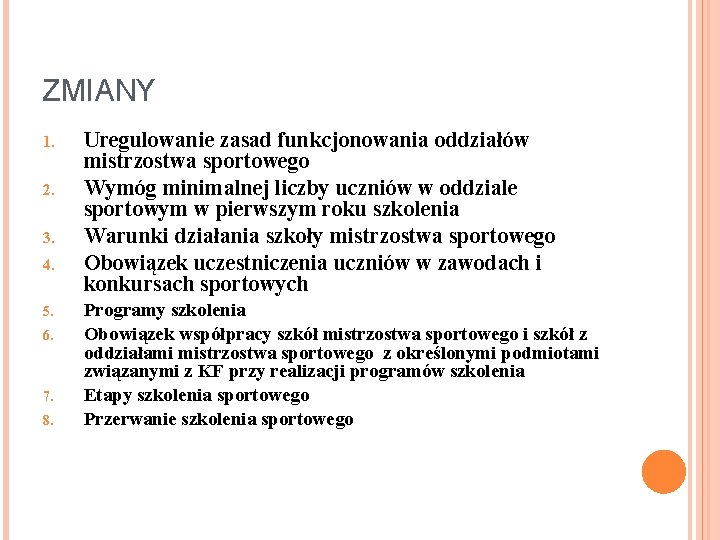 ZMIANY 1. 2. 3. 4. 5. 6. 7. 8. Uregulowanie zasad funkcjonowania oddziałów mistrzostwa