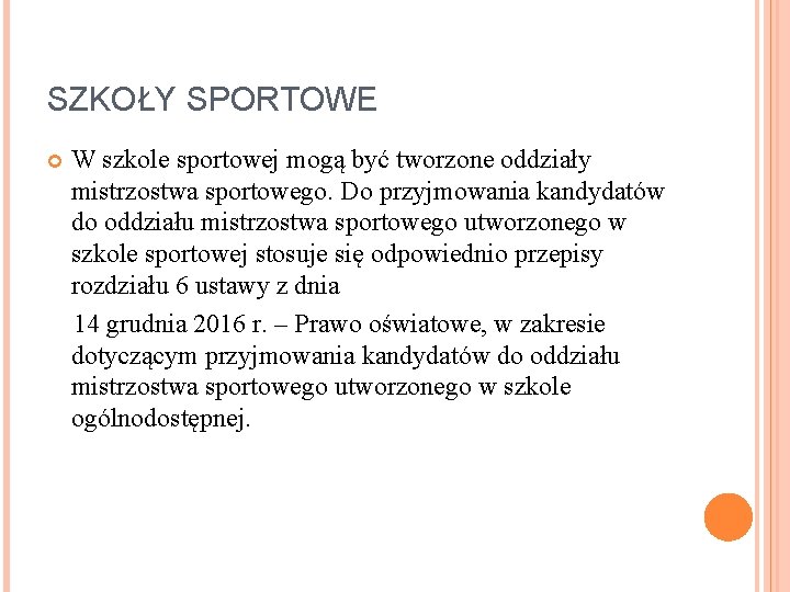 SZKOŁY SPORTOWE W szkole sportowej mogą być tworzone oddziały mistrzostwa sportowego. Do przyjmowania kandydatów