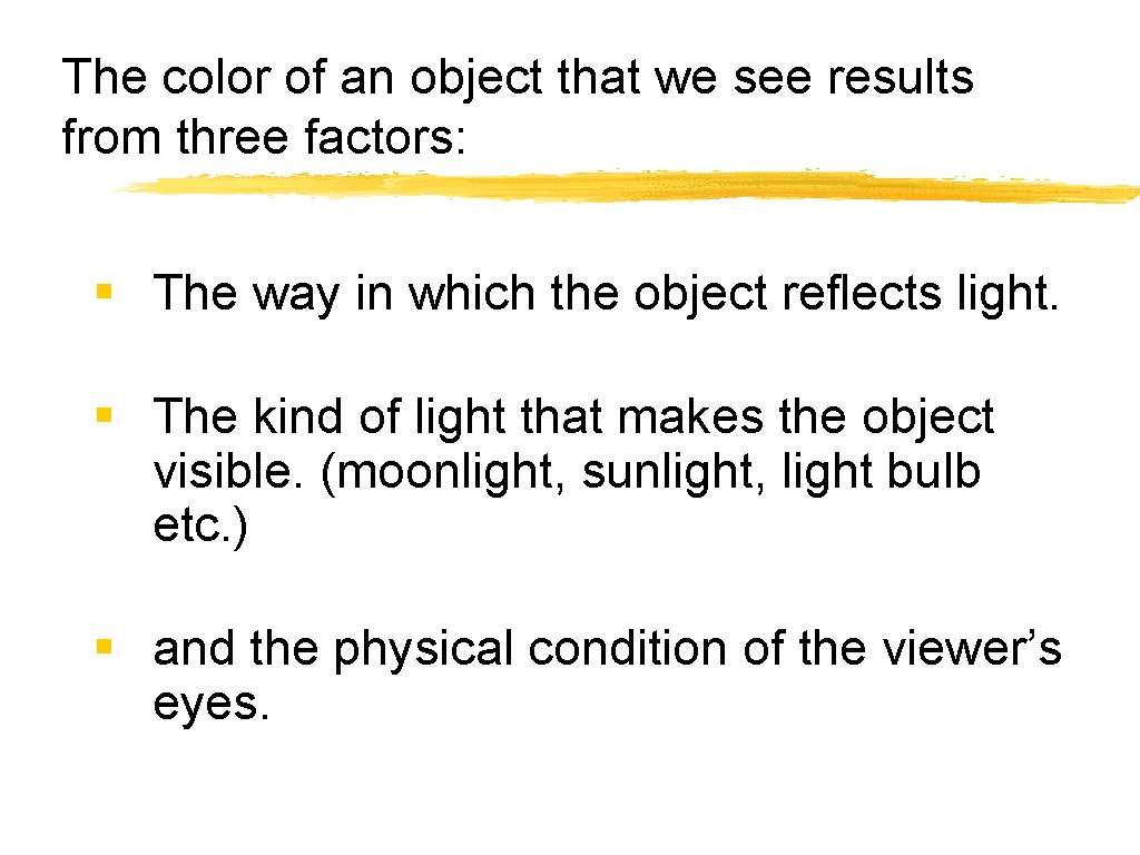 The color of an object that we see results from three factors: § The