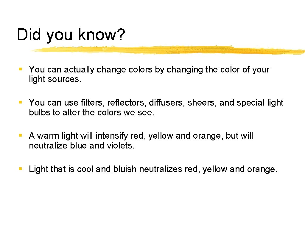 Did you know? § You can actually change colors by changing the color of