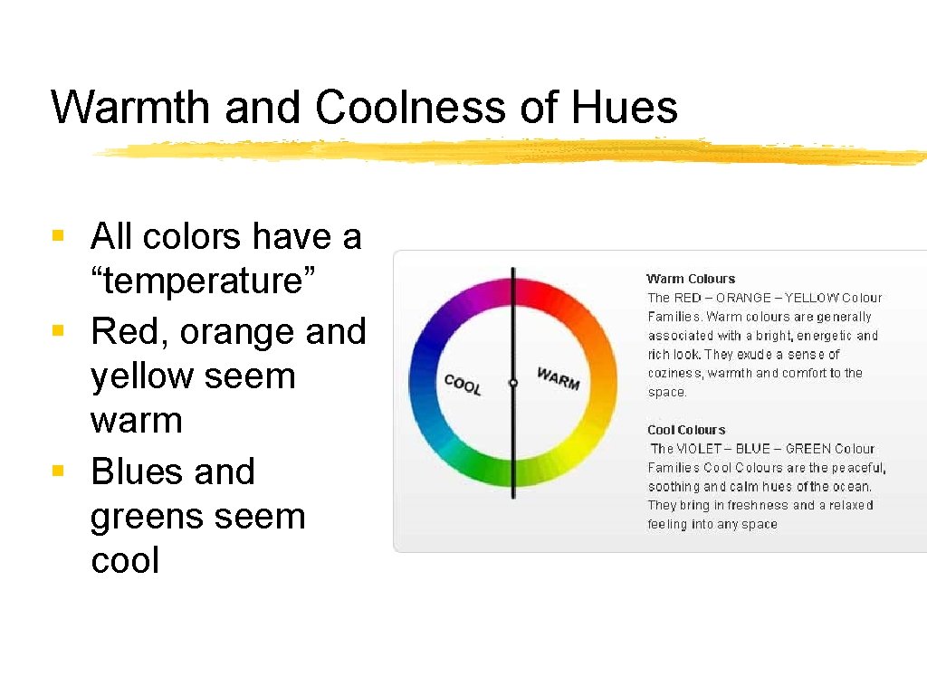 Warmth and Coolness of Hues § All colors have a “temperature” § Red, orange