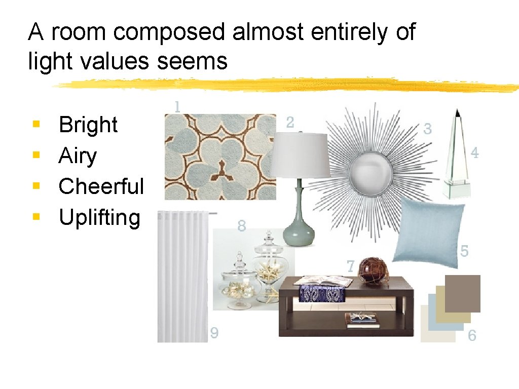 A room composed almost entirely of light values seems § § Bright Airy Cheerful