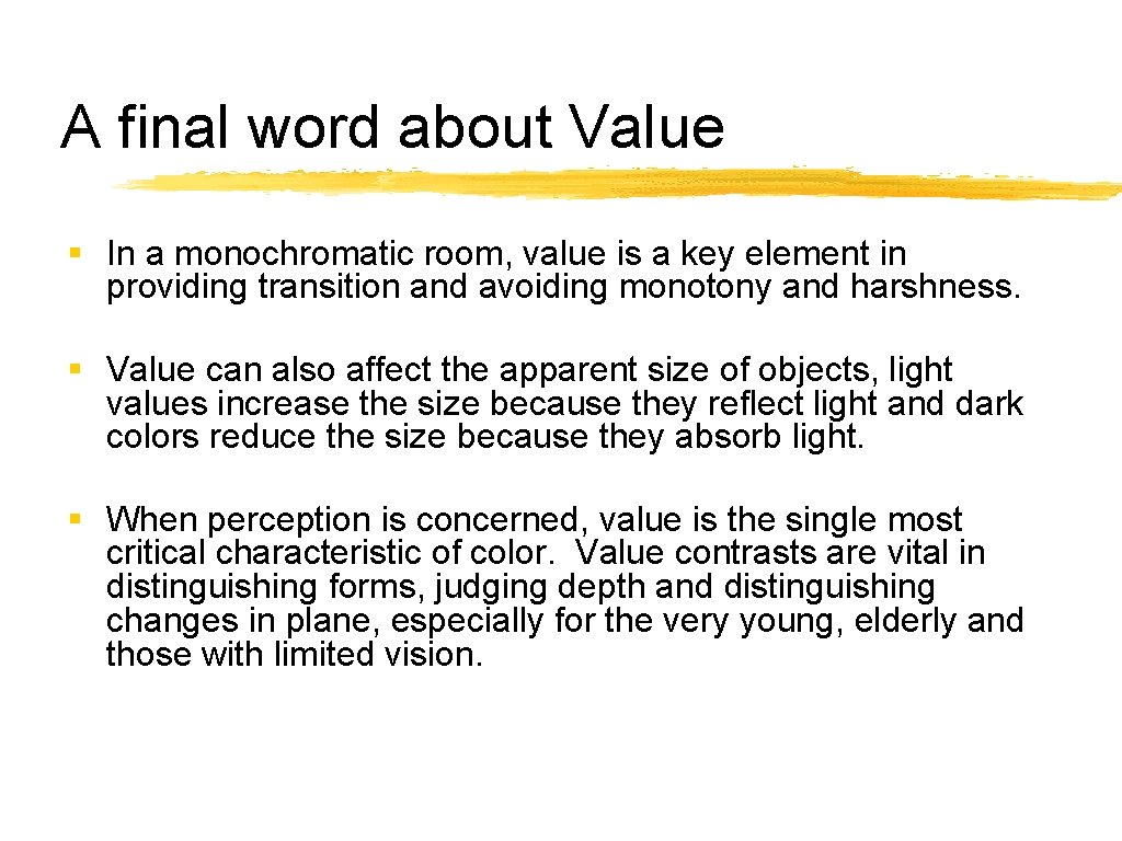 A final word about Value § In a monochromatic room, value is a key