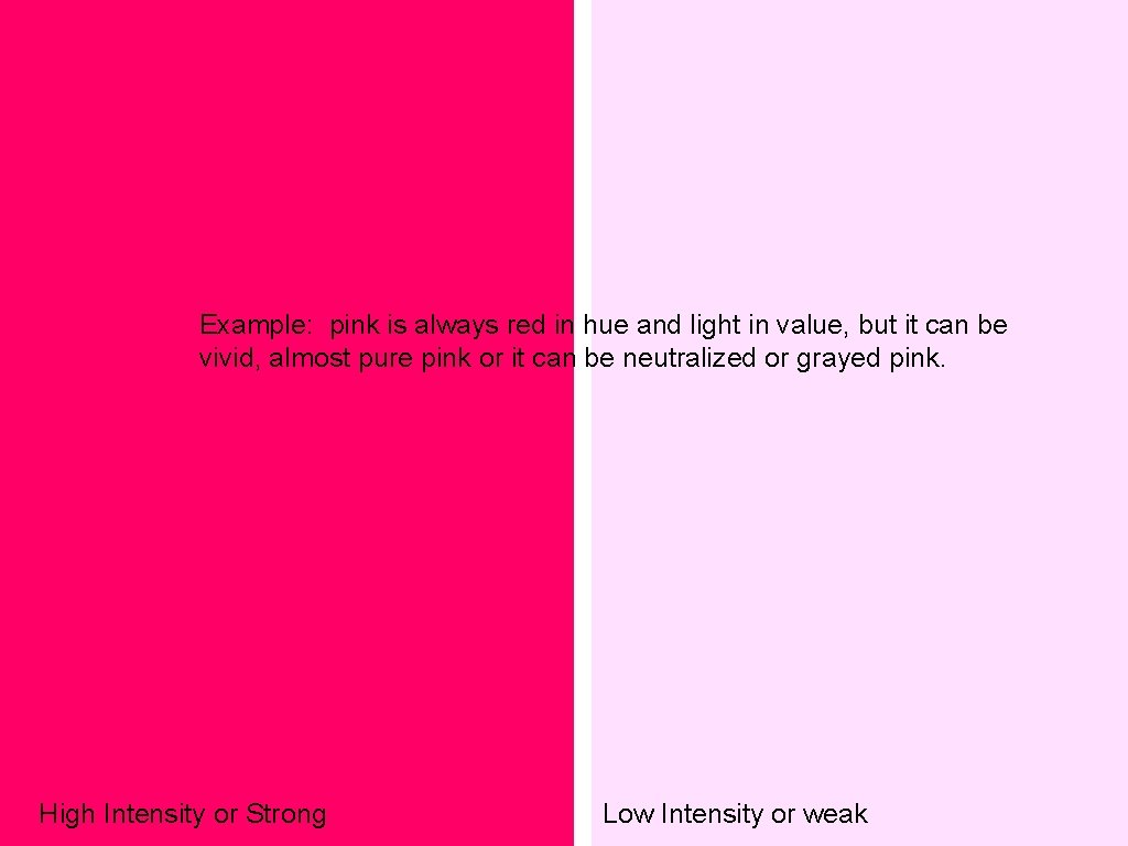 Example: pink is always red in hue and light in value, but it can