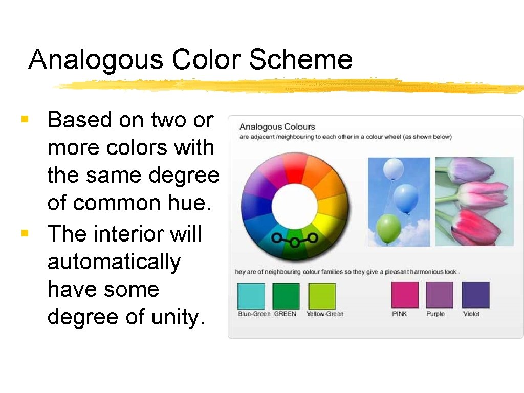 Analogous Color Scheme § Based on two or more colors with the same degree