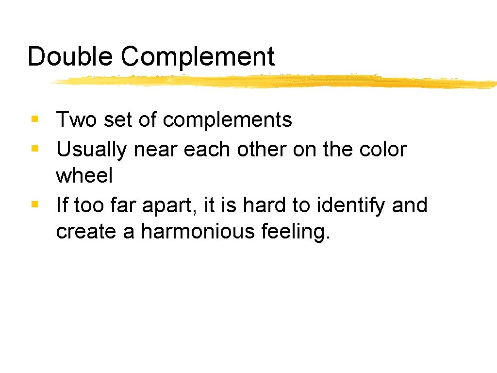 Double Complement § Two set of complements § Usually near each other on the