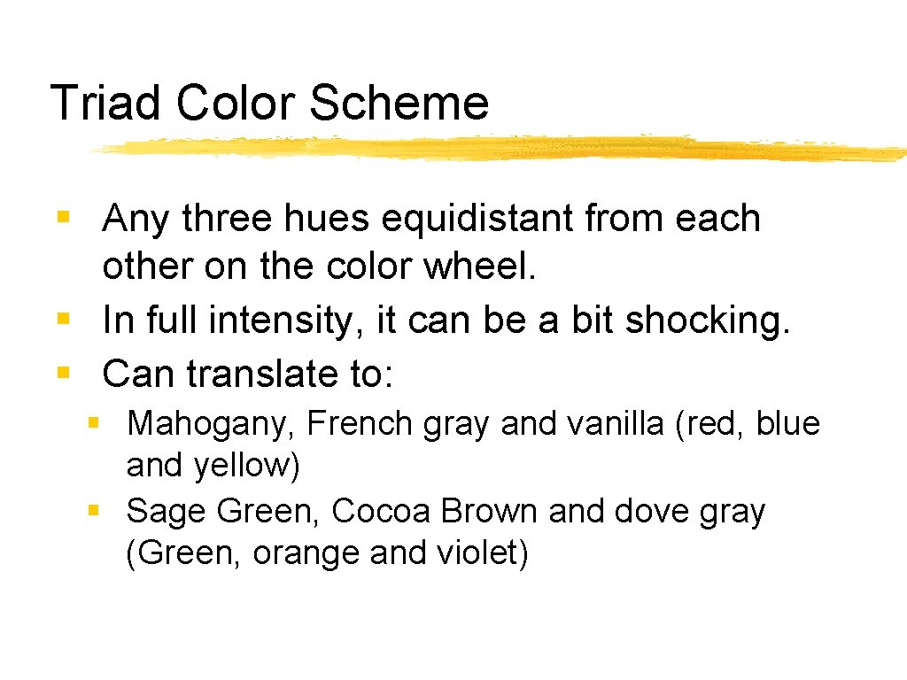 Triad Color Scheme § Any three hues equidistant from each other on the color