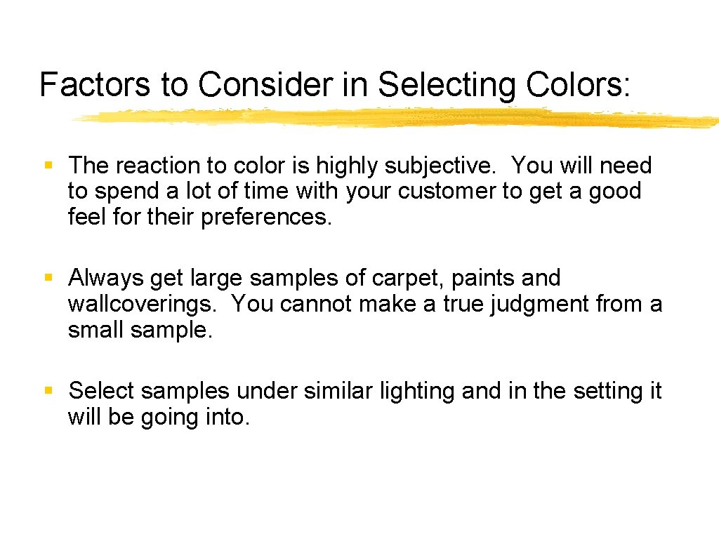 Factors to Consider in Selecting Colors: § The reaction to color is highly subjective.