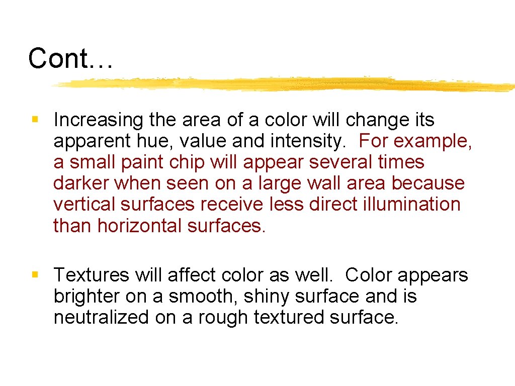 Cont… § Increasing the area of a color will change its apparent hue, value