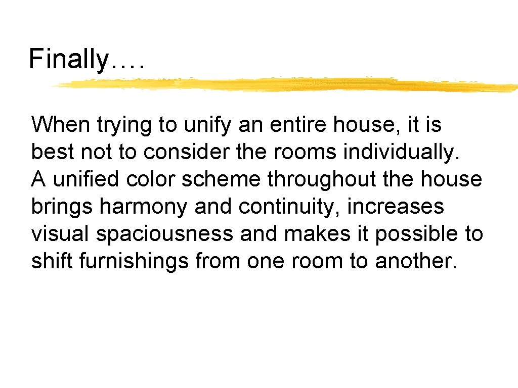 Finally…. When trying to unify an entire house, it is best not to consider