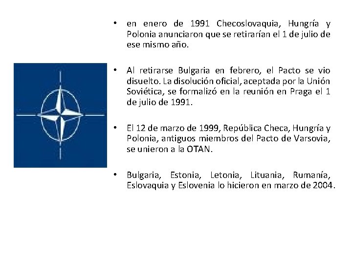  • en enero de 1991 Checoslovaquia, Hungría y Polonia anunciaron que se retirarían