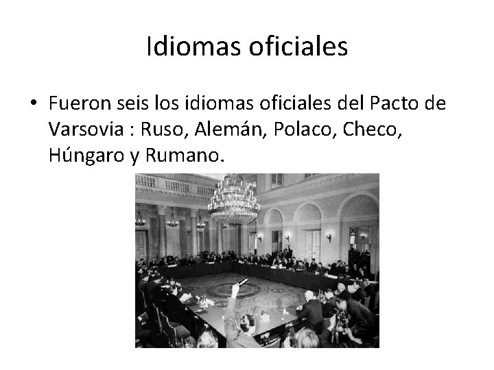 Idiomas oficiales • Fueron seis los idiomas oficiales del Pacto de Varsovia : Ruso,