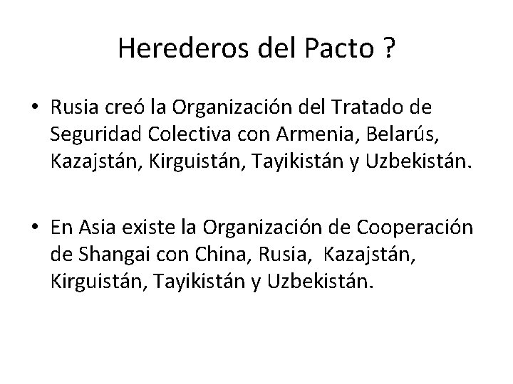 Herederos del Pacto ? • Rusia creó la Organización del Tratado de Seguridad Colectiva