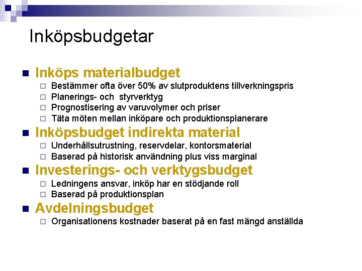 Inköpsbudgetar n Inköps materialbudget ¨ ¨ n Inköpsbudget indirekta material ¨ ¨ n Underhållsutrustning,