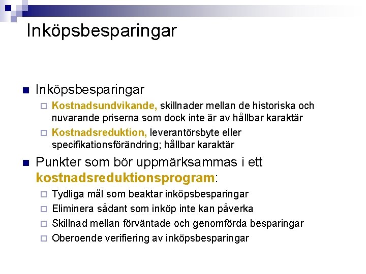 Inköpsbesparingar n Inköpsbesparingar Kostnadsundvikande, skillnader mellan de historiska och nuvarande priserna som dock inte