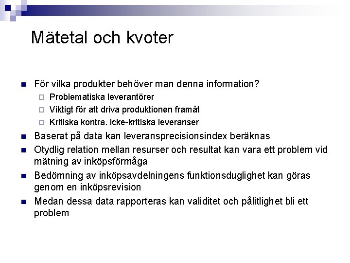 Mätetal och kvoter n För vilka produkter behöver man denna information? Problematiska leverantörer ¨