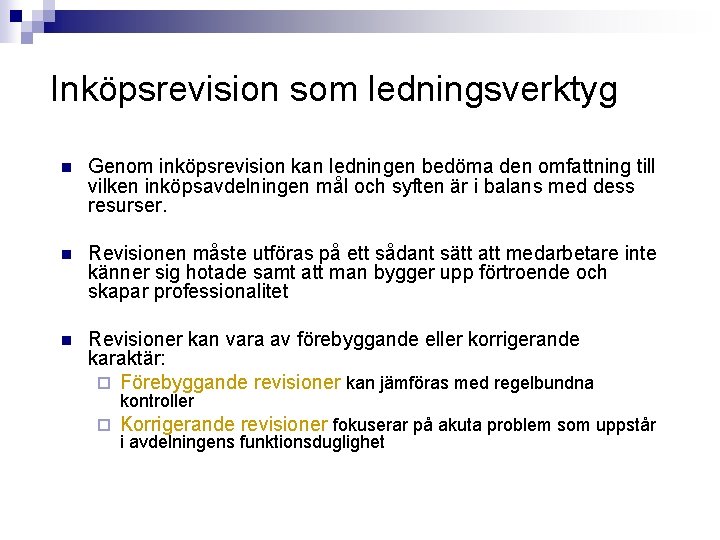 Inköpsrevision som ledningsverktyg n Genom inköpsrevision kan ledningen bedöma den omfattning till vilken inköpsavdelningen