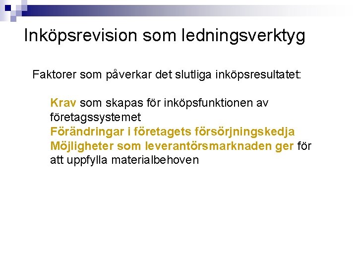 Inköpsrevision som ledningsverktyg Faktorer som påverkar det slutliga inköpsresultatet: Krav som skapas för inköpsfunktionen