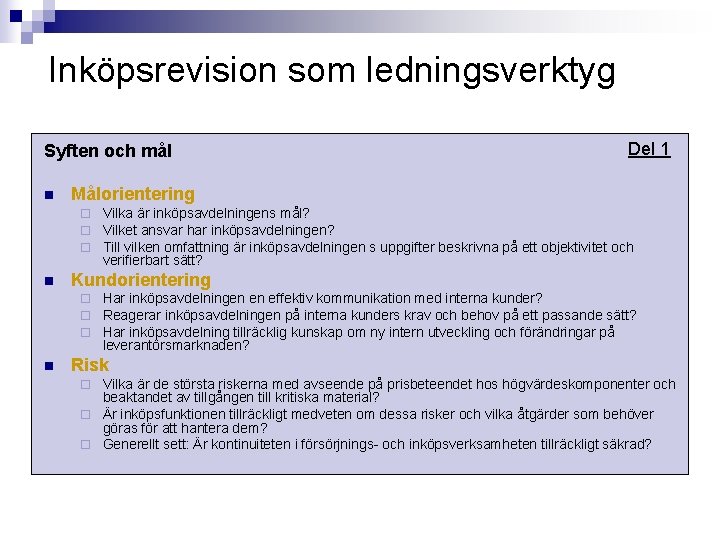 Inköpsrevision som ledningsverktyg Syften och mål n Målorientering ¨ ¨ ¨ n Vilka är