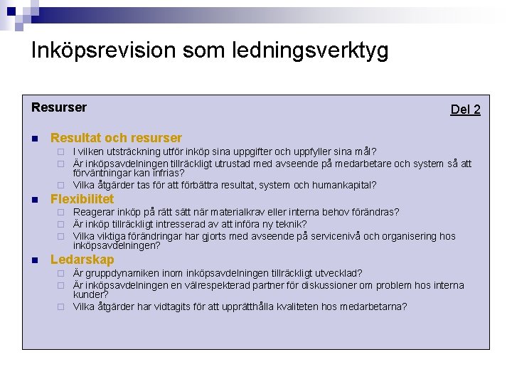 Inköpsrevision som ledningsverktyg Resurser n Del 2 Resultat och resurser I vilken utsträckning utför