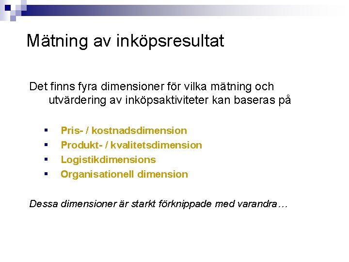 Mätning av inköpsresultat Det finns fyra dimensioner för vilka mätning och utvärdering av inköpsaktiviteter