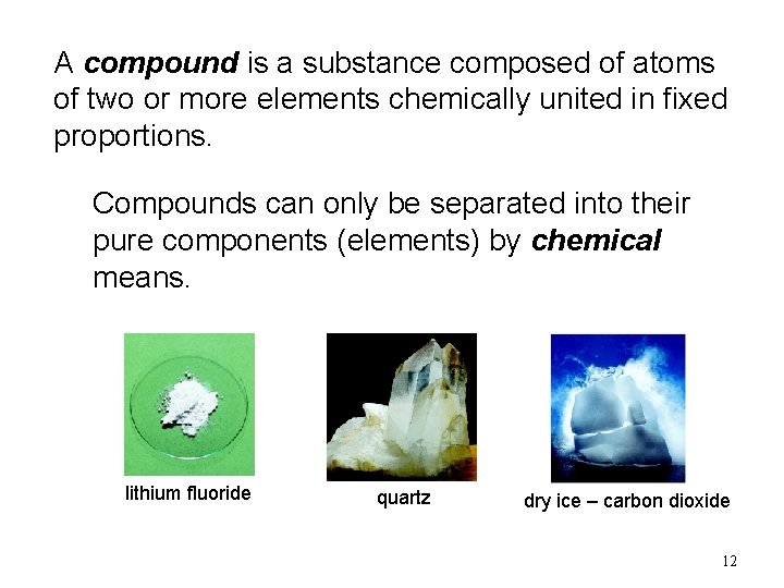 A compound is a substance composed of atoms of two or more elements chemically A compound is a substance composed of atoms of two or more elements chemically