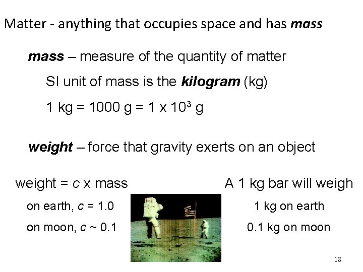 Matter - anything that occupies space and has mass – measure of the quantity Matter - anything that occupies space and has mass – measure of the quantity