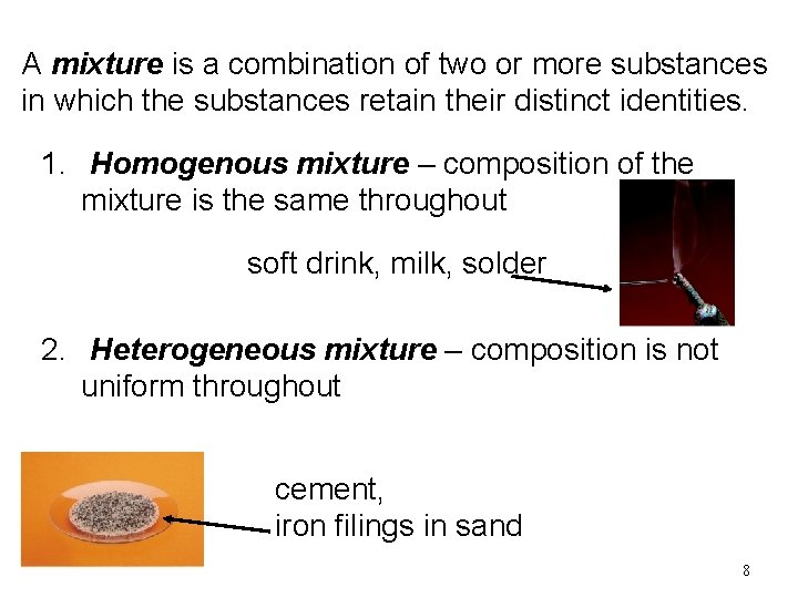 A mixture is a combination of two or more substances in which the substances A mixture is a combination of two or more substances in which the substances