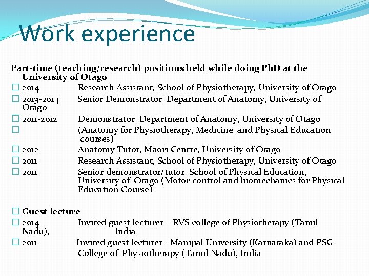 Work experience Part-time (teaching/research) positions held while doing Ph. D at the University of