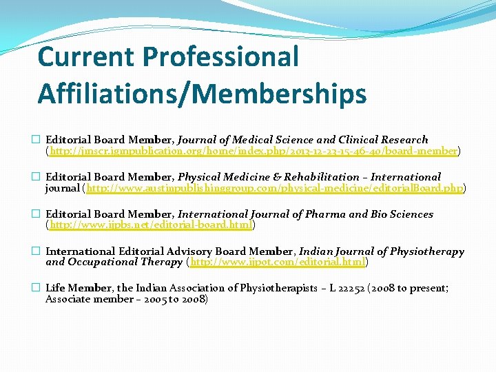 Current Professional Affiliations/Memberships � Editorial Board Member, Journal of Medical Science and Clinical Research