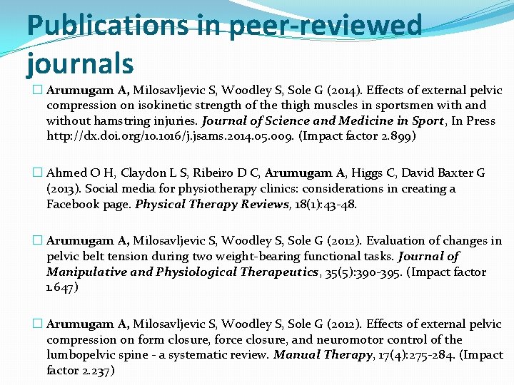 Publications in peer-reviewed journals � Arumugam A, Milosavljevic S, Woodley S, Sole G (2014).